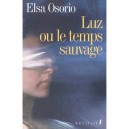 Luz Ou Le Temps Sauvage - Elsa Osorio