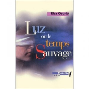 Luz Ou Le Temps Sauvage - Elsa Osorio