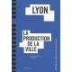Lyon , La Production De La Ville - Paul Boino