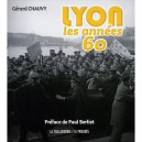 Lyon, Les Annees 60 - Gerard Chauvy