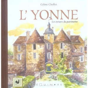 L'yonne , Les Tresors Du Patrimoine - Celine Chollet