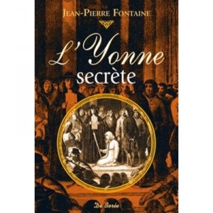 L'yonne Secrete - Jean-pierre Fontaine