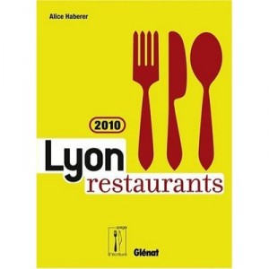 Lyon Restaurants (edition 2010) - Alice Haberer