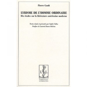 Lyrisme De L'homme Ordinaire , Dix Etudes Sur La Litterature Americaine Moderne - Pierre Gault