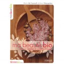 Ma Beaute Bio , Astuces, Recettes Et Conseils D'expert - Marie De Foucault , Anne Ghesquiere