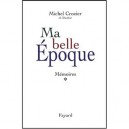 Ma Belle Epoque , Memoires - Michel Crozier