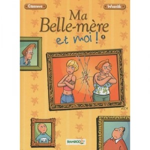 Ma Belle-mere Et Moi T.1 - Cazenove , Wozniak