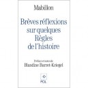 Mabillon , Breves Reflexions Sur Quelques Regles De L'histoire - Blandine Barret-kriegel