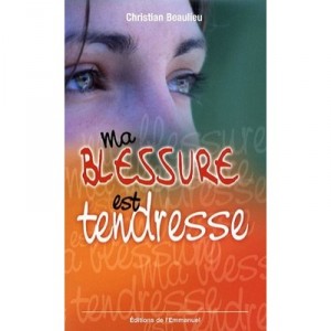 Ma Blessure Est Tendresse - Christian Beaulieu