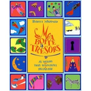 Ma Boite A Tresors , 26 Tresors En Trois Dimensions A Decouvrir - Rebecca Wildsmith