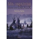 Ma Captivite Chez Les Sioux - F Kelly