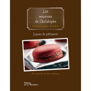 Les Macarons De Christophe - Christophe Felder , Alain Gelberger