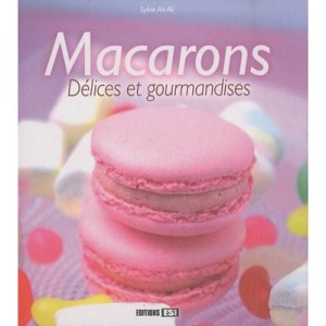 Macarons, Delices Et Gourmandises - Sylvie Ait Ali