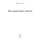 Ma Catastrophe Adoree - Mathieu Lindon