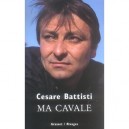 Ma Cavale - Cesare Battisti