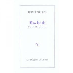 Macbeth D'apres Shakespeare - Heiner Muller