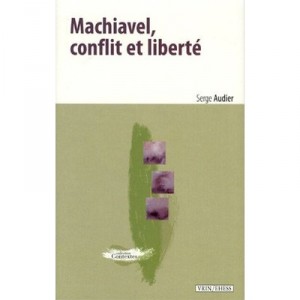 Machiavel Conflit Et Liberte - Serge Audier