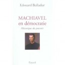 Machiavel En Democratie , Mecanique Du Pouvoir - Edouard Balladur