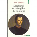 Machiavel Et La Fragilite Du Politique - Paul Valadier