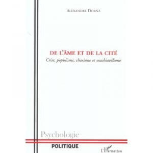 De L'ame Et De La Cite , Crise, Populisme, Charisme Et Machiavelisme - Alexandre Dorna