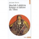 Machik Labdron, Femme Et Dakini Du Tibet - Jerome Edou