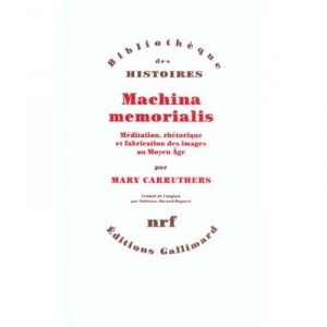 Machina Memorialis , Meditation Rhetorique Et Fabrication Des Images Au Moyen Age - Mary Carruthers