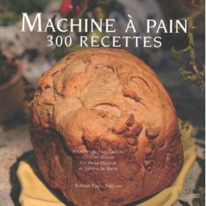 Machine A Pain T.2 , 300 Recettes - Yvan Cadiou