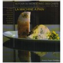 La Machine A Pain Autour Du Monde Avec Des Chefs - Olivier Bellin