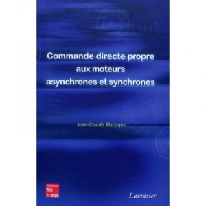 Commande Directe Propre Aux Moteurs Asynchrones Synchrones A Aimants En Surface Et Enterres - Jean-claude Alacoque