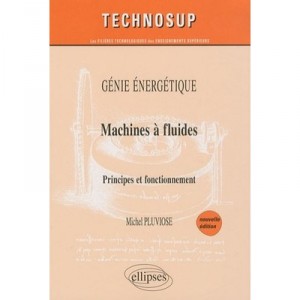Genie Energetique , Machines A Fluides , Principes Et Fonctionnement - Michel Pluviose