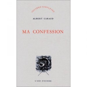 Ma Confession - Albert Caraco