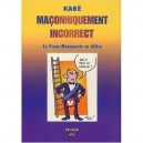 Maconniquement Incorrect - Kabe