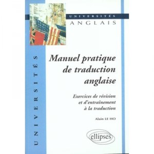 Manuel Pratique De La Traduction Anglaise , Exercice De Revision Et D'entrainnement À La Traduction - Le Ho