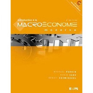 Introduction A La Macroeconomie Moderne 4e Edition - Parkin Bade