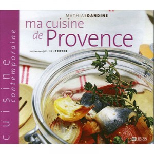 Ma Cuisine De Provence - Marianne Boileve , Mathias Dandine