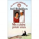 Ma Cuisine Pour Vous - Joel Robuchon