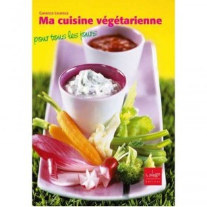 Ma Cuisine Vegetarienne Pour Tous Les Jours - Garance Leureux