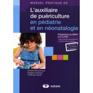 Manuel Pratique De L'auxiliaire De Puericulture En Pediatrie Et En Neonatalogie - Christine Boussaroque , Elisabeth Haentjens 