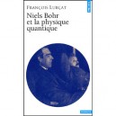 Niels Bohr , La Physique Quantique - Francois Lurcat