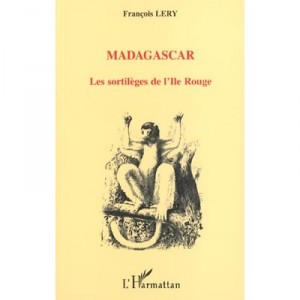 Madagascar , Les Sortileges De L'ile Rouge - Francois Lery