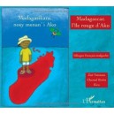 Madagascar L'ile Rouge D'ako , Madagasikara Nosy Menan'i Ako - Zoe Vanneau , Chantal Brelet , Celine Claire Kiro