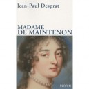 Madame De Maintenon - Jean-paul Desprat