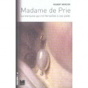 Madame De Prie, La Marquise Qui Mit Versailles A Ses Pieds - Gilbert Mercier