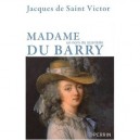 Madame Du Barry , Un Nom De Scandale - Jacques De Saint-victor