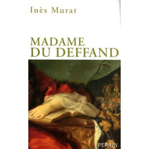 Madame Du Deffand , 1696-1780 , La Lettre Et L'esprit - Ines Murat