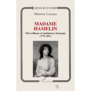 Madame Hamelin, Merveilleuse Et Turbulente Fortunee - Maurice Lescure