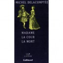 Madame La Cour La Mort - Jean-michel Delacomptee