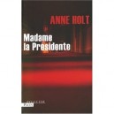 Madame La Presidente - Anne Holt