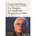 La Traque, Les Criminels De Guerre Et Moi - Carla Del Ponte