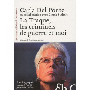 La Traque, Les Criminels De Guerre Et Moi - Carla Del Ponte